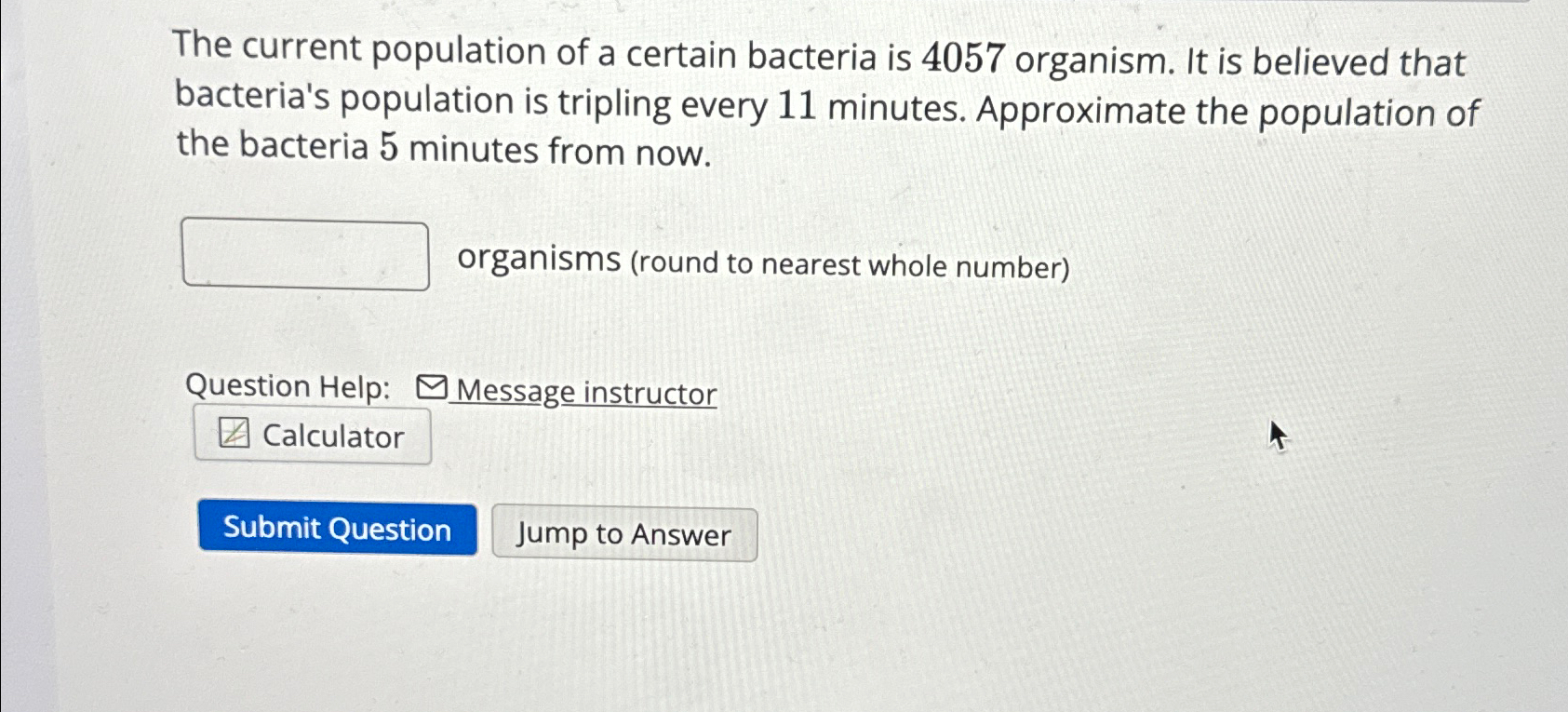 Solved The current population of a certain bacteria is 4057 | Chegg.com