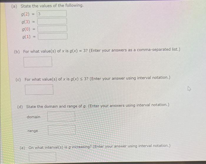 (a) State the values of the following.
\[
\begin{array}{l}
g(2)= \\
g(3)= \\
g(0)= \\
g(1)=
\end{array}
\]
(b) For what value