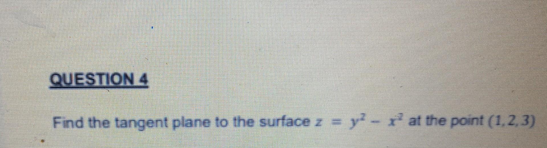 Solved Find The Tangent Plane To The Surface Z Y2−x2 At The