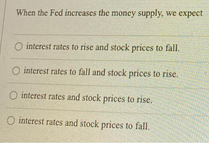 solved-when-the-fed-increases-the-money-supply-we-expect-o-chegg