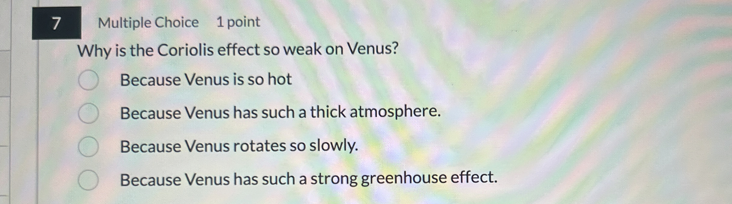 Solved 7Multiple Choice1 ﻿pointWhy Is The Coriolis Effect So | Chegg.com