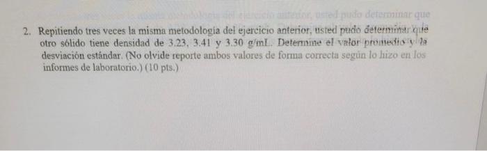 2. Repitiendo tres veces la misma metodologia del ejercicio anterior, usted pudo determinar que otro solido tiene densidad de