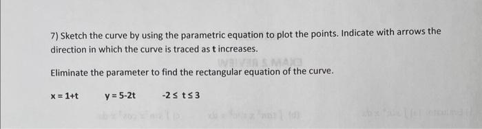 Solved 7) Sketch the curve by using the parametric equation | Chegg.com