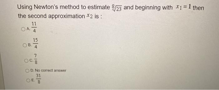 Solved Using Newtons Method To Estimate 323 And Beginning