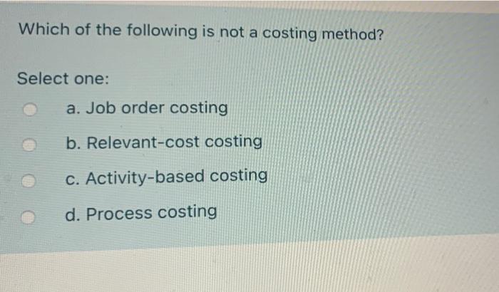 Solved Which Of The Following Is Not A Costing Method? | Chegg.com