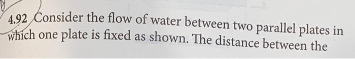 Solved 4.92 Consider the flow of water between two parallel | Chegg.com