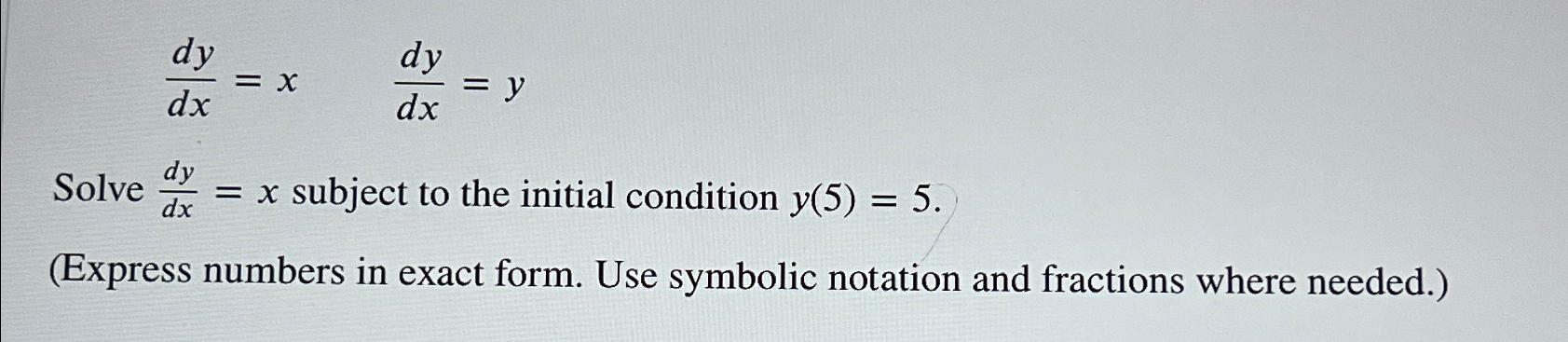 Solved dydx=x,dydx=ySolve dydx=x ﻿subject to the initial | Chegg.com