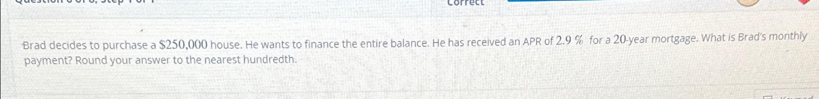 Solved Brad decides to purchase a $250,000 ﻿house. He wants | Chegg.com