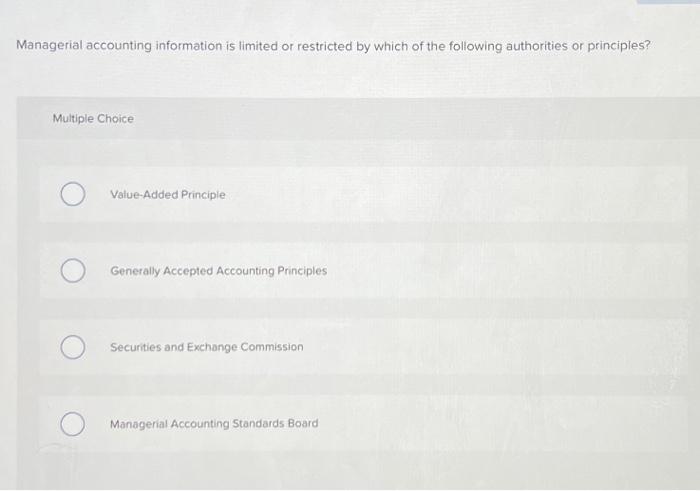Solved Managerial accounting information is limited or | Chegg.com