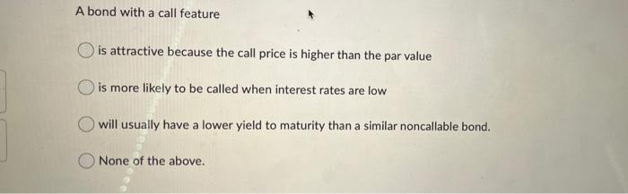 solved-a-bond-with-a-call-feature-is-attractive-because-the-chegg