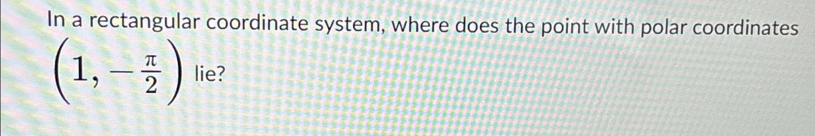 Solved In a rectangular coordinate system, where does the | Chegg.com
