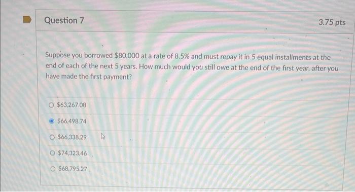 Solved Suppose You Borrowed 80000 At A Rate Of 85 And 4480