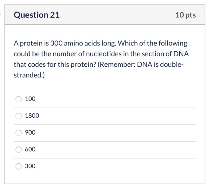 Solved Question 21 10 pts A protein is 300 amino acids long.