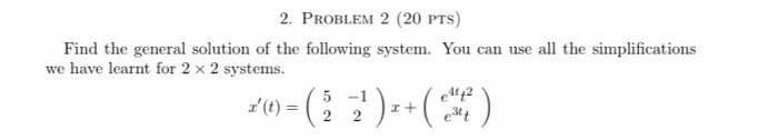 Solved 2. PROBLEM 2 (20 PTS) Find the general solution of | Chegg.com