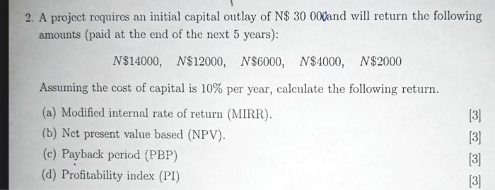 Solved 2. A project rcquires an initial capital outlay of | Chegg.com
