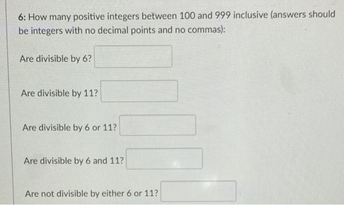 Solved 6: How many positive integers between 100 and 999 | Chegg.com