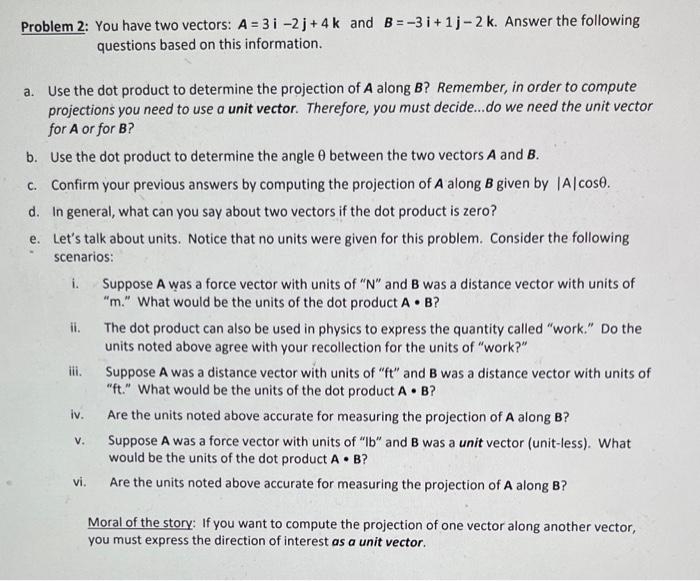 Solved Problem 2: You have two vectors: A=3i−2j+4k and | Chegg.com