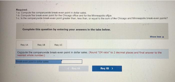 Solved Required: 1-a. Compute The Companywide Break-even | Chegg.com