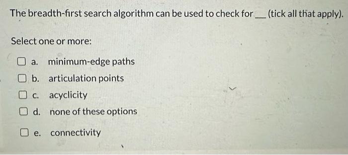 Solved The breadth-first search algorithm can be used to | Chegg.com