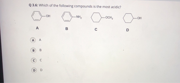 Solved Q 3.6: Which of the following compounds is the most | Chegg.com