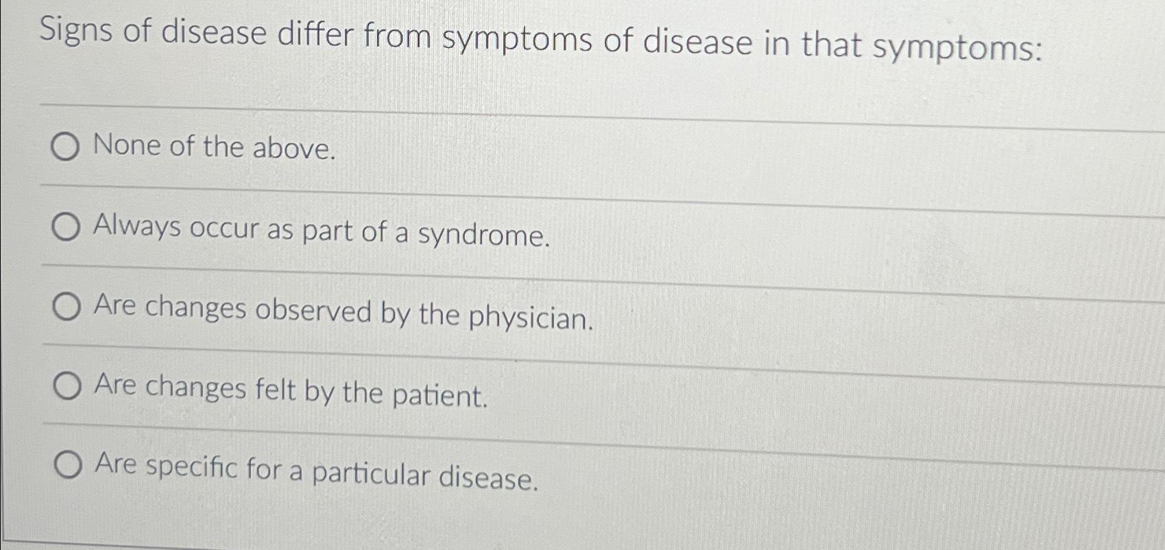 Solved Signs of disease differ from symptoms of disease in | Chegg.com