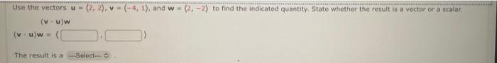 Solved Use the vectors u (2, 2), v- (-4,1), and w(2,-2) to | Chegg.com