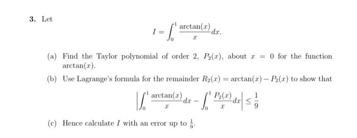 Solved 3. Let = ['arctan(r), I = -dx. (a) Find the Taylor | Chegg.com