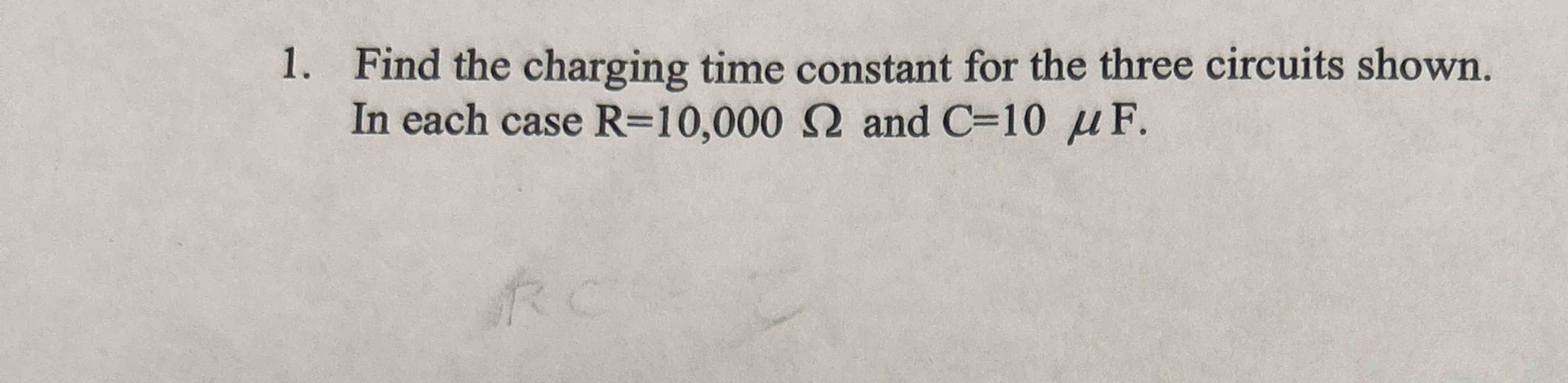Solved Find the charging time constant for the three | Chegg.com