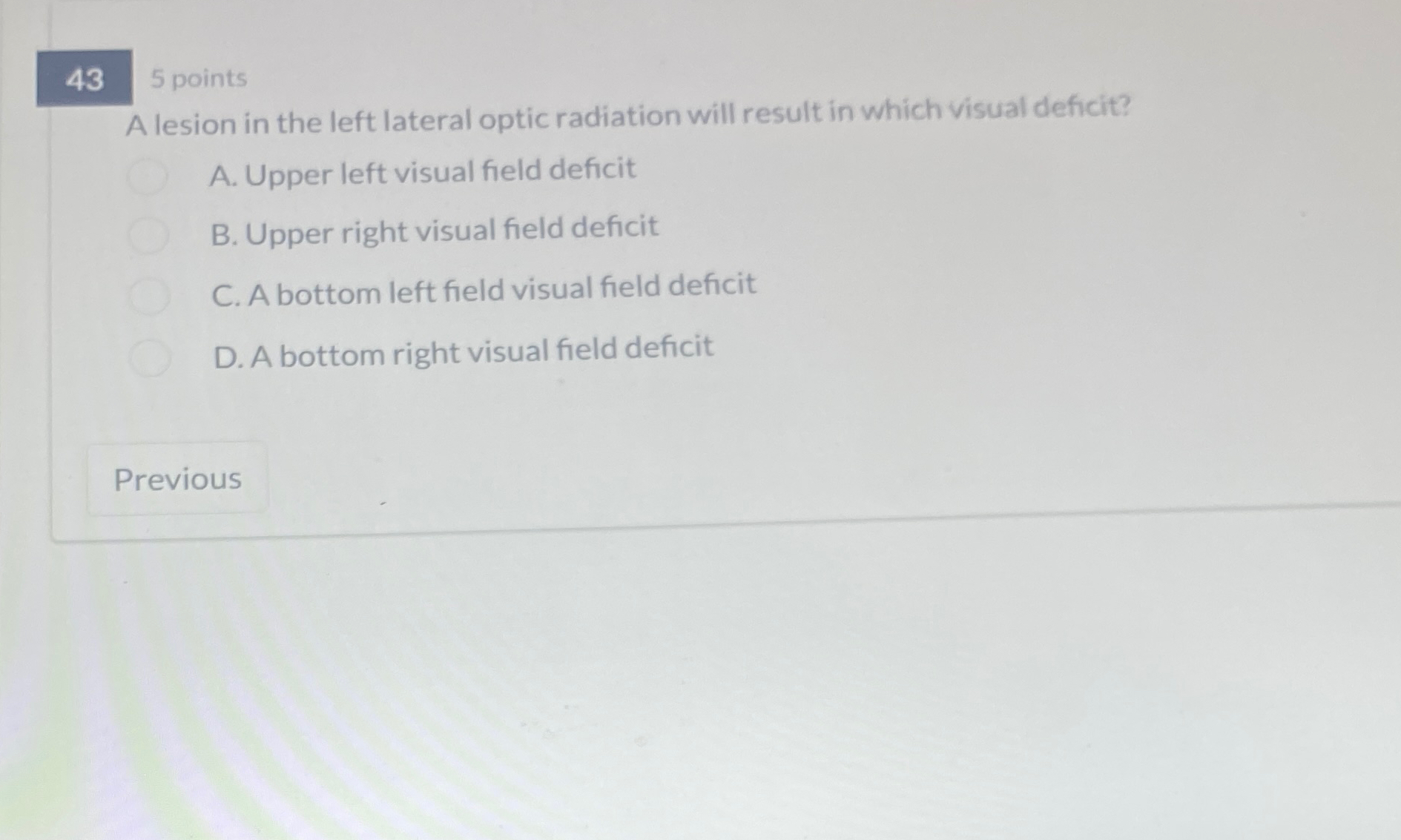 Solved 435 ﻿pointsA lesion in the left lateral optic | Chegg.com