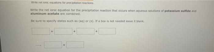 Solved Write net ionic equations for precipitation | Chegg.com