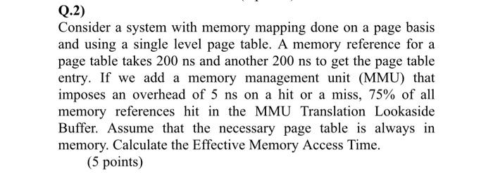 Solved Q.2) Consider a system with memory mapping done on a | Chegg.com