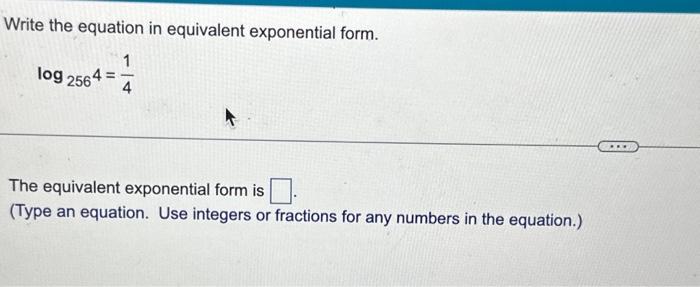Solved Write the equation in equivalent exponential form. | Chegg.com