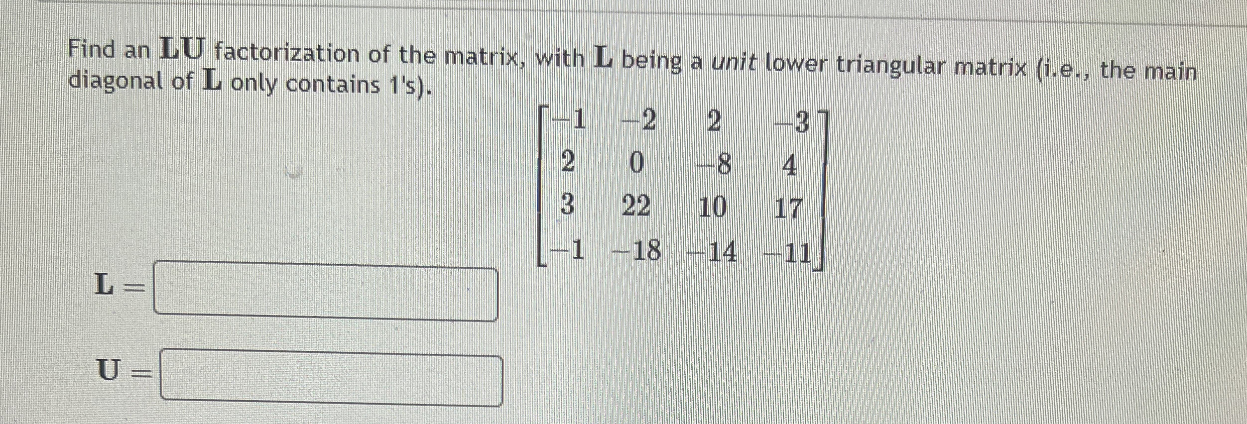Solved Find an LU ﻿factorization of the matrix, with L | Chegg.com