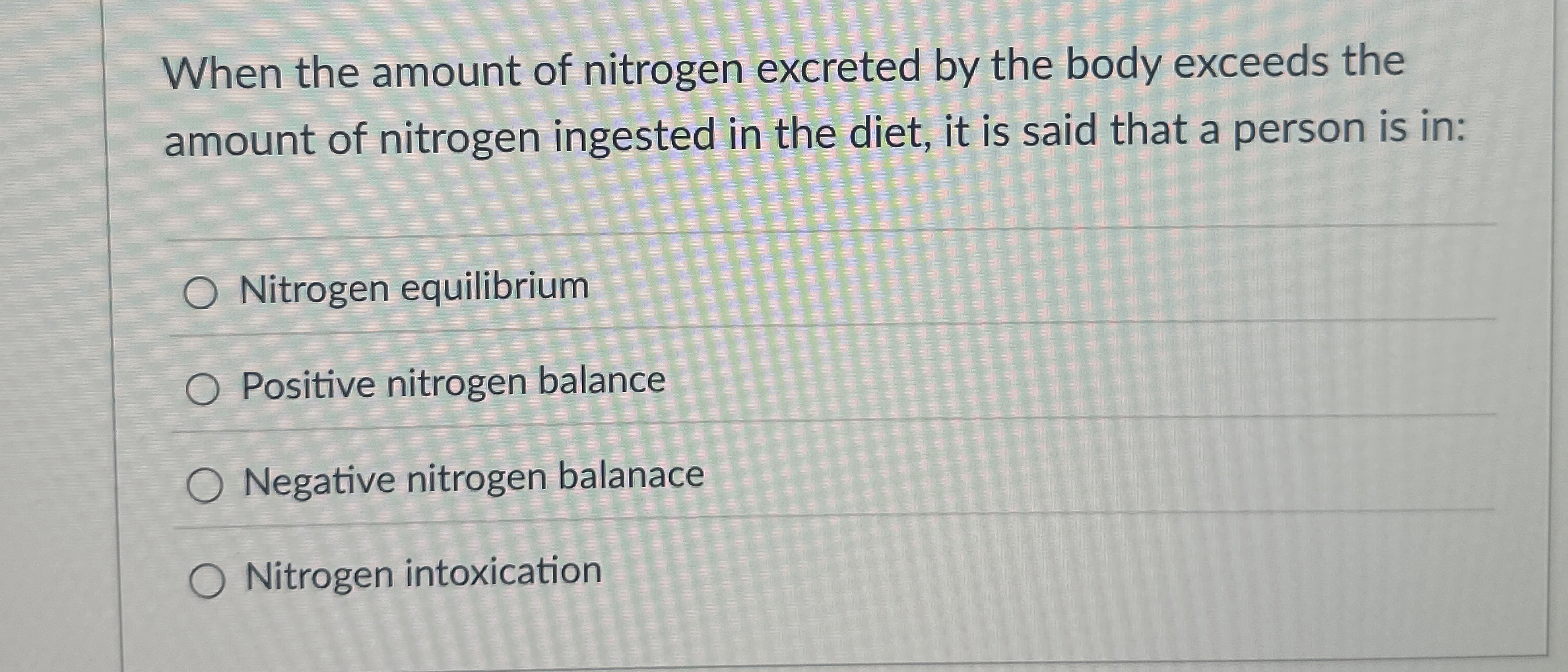 Solved When the amount of nitrogen excreted by the body