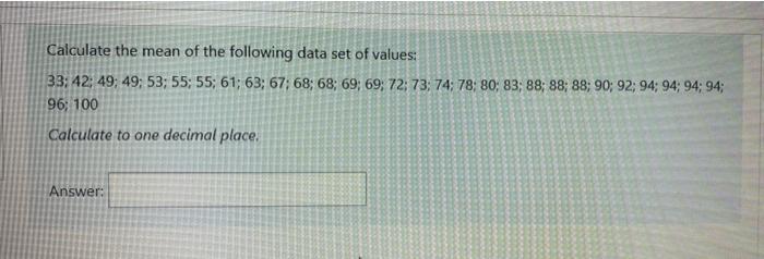 Solved Calculate the mean of the following data set of | Chegg.com