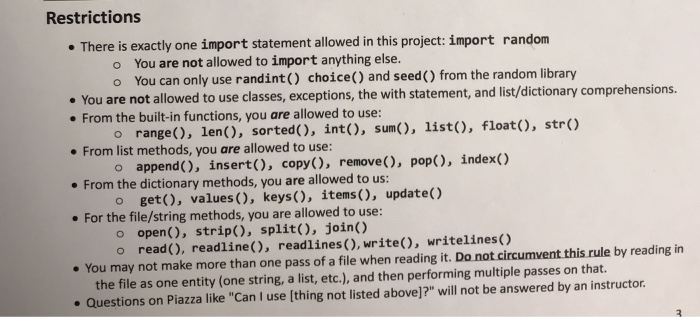 Restrictions • There is exactly one import statement allowed in this project: import random O You are not allowed to import a