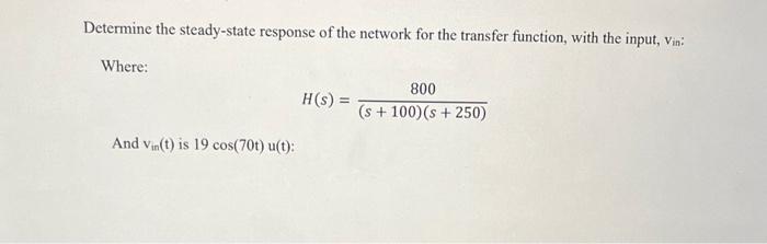 Determine The Steady State Response Of The System Chegg Com