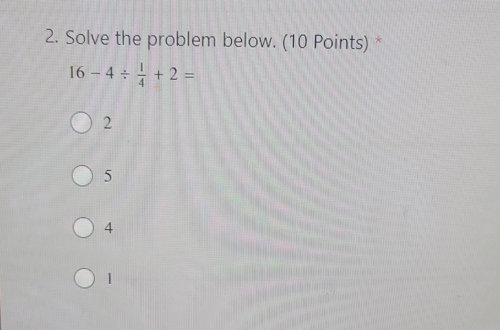 Solved 2. Solve The Problem Below. (10 Points) 16−4÷41+2= | Chegg.com