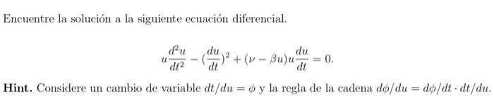 Encuentre la solución a la siguiente ecuación diferencial. \[ u \frac{d^{2} u}{d t^{2}}-\left(\frac{d u}{d t}\right)^{2}+(\nu