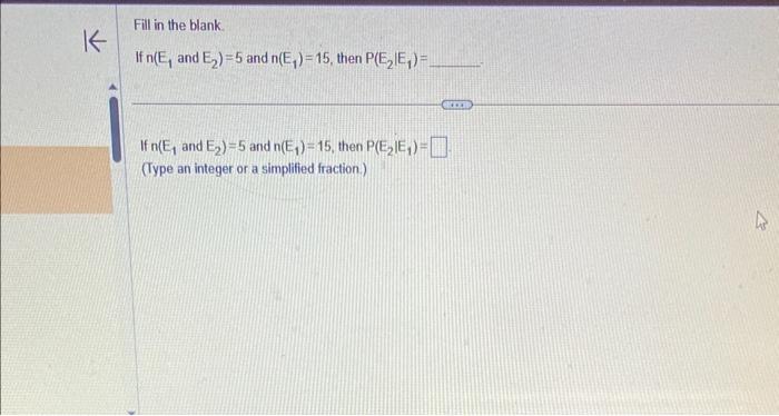Solved If n(E1 and E2)=5 and n(E1)=15, then P(E2∣E1)= If | Chegg.com