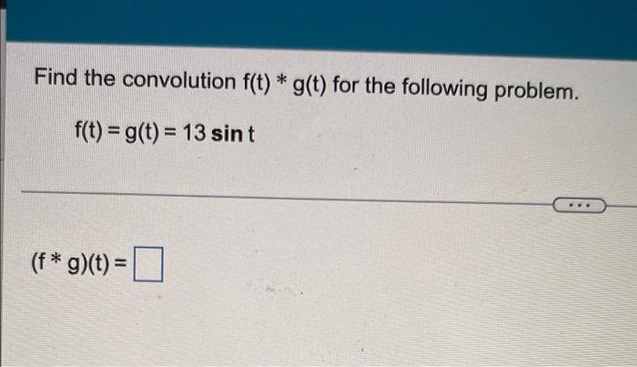 Solved Find The Convolution F T G T For The Following