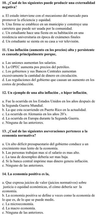 10. \( ¿ \) Cual de los siguientes puede producir una externalidad negativa? a. El estado interviene con el mecanismo del mer