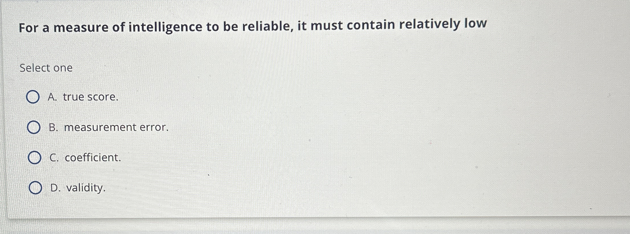 Solved For a measure of intelligence to be reliable, it must | Chegg.com