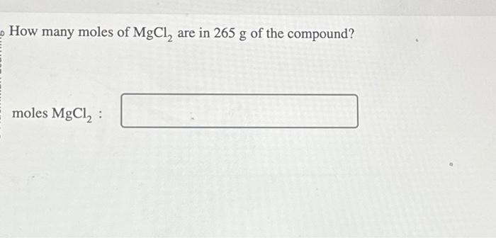 Solved 0 How many moles of MgCl₂ are in 265 g of the | Chegg.com