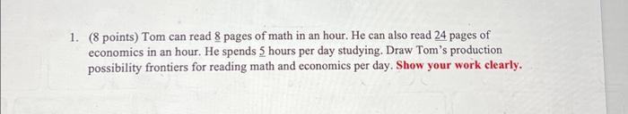 Solved 1. (8 points) Tom can read 8 pages of math in an | Chegg.com