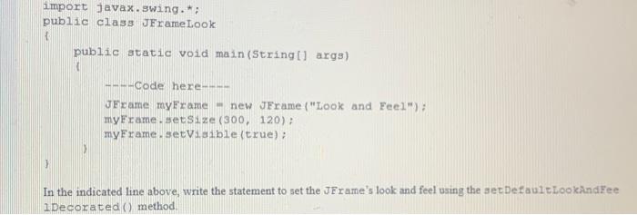 Solved import javax.swing.; public class JFrameLook public | Chegg.com