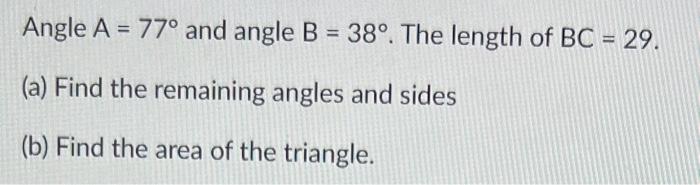 Solved Angle A=77∘ and angle B=38∘. The length of BC=29. (a) | Chegg.com
