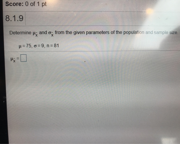 Solved Score: 0 of 1 pt 8.1.9 Determine - and o- from the | Chegg.com