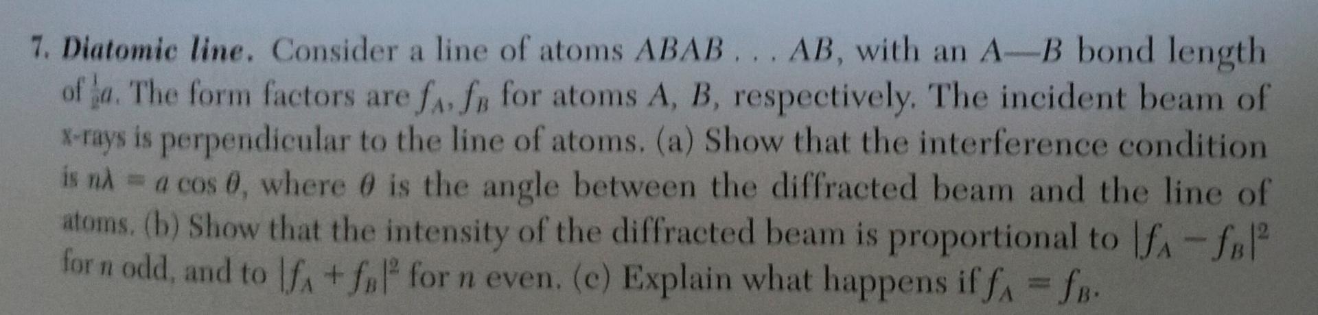 7. Diatomic line. Consider a line of atoms \( A B A B \ldots A B \), with an \( A-B \) bond length of \( \frac{1}{a} a \). Th