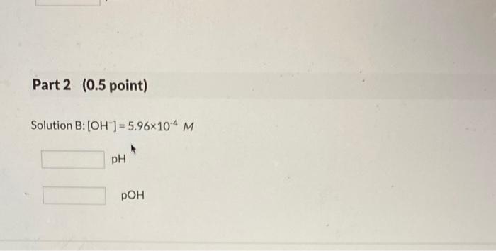 Solved Calculate The Ph And Poh For Each Of The Solutions 9711